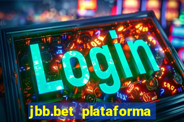 jbb.bet plataforma de jogos